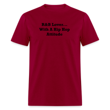Load image into Gallery viewer, R&amp;B Lover... With A Hip Hop Attitude Black Font Unisex Classic T-Shirt - dark red
