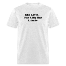 Load image into Gallery viewer, R&amp;B Lover... With A Hip Hop Attitude Black Font Unisex Classic T-Shirt - light heather gray
