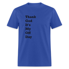 Load image into Gallery viewer, Thank God It&#39;s My Off Day Black Font Unisex Classic T-Shirt - royal blue
