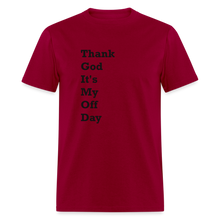 Load image into Gallery viewer, Thank God It&#39;s My Off Day Black Font Unisex Classic T-Shirt - dark red
