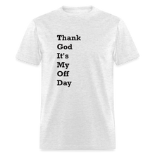 Load image into Gallery viewer, Thank God It&#39;s My Off Day Black Font Unisex Classic T-Shirt - light heather gray
