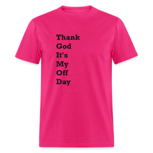 Load image into Gallery viewer, Thank God It&#39;s My Off Day Black Font Unisex Classic T-Shirt - fuchsia
