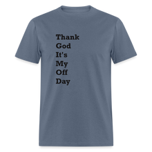 Load image into Gallery viewer, Thank God It&#39;s My Off Day Black Font Unisex Classic T-Shirt - denim
