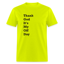 Load image into Gallery viewer, Thank God It&#39;s My Off Day Black Font Unisex Classic T-Shirt - safety green
