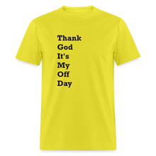 Load image into Gallery viewer, Thank God It&#39;s My Off Day Black Font Unisex Classic T-Shirt - yellow
