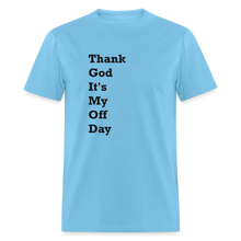 Load image into Gallery viewer, Thank God It&#39;s My Off Day Black Font Unisex Classic T-Shirt - aquatic blue

