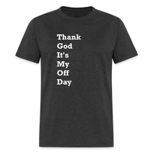 Load image into Gallery viewer, Thank God It&#39;s My Off Day White Font Unisex Classic T-Shirt - heather black

