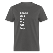 Load image into Gallery viewer, Thank God It&#39;s My Off Day White Font Unisex Classic T-Shirt - charcoal
