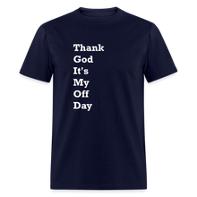 Load image into Gallery viewer, Thank God It&#39;s My Off Day White Font Unisex Classic T-Shirt - navy
