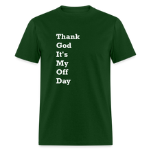 Load image into Gallery viewer, Thank God It&#39;s My Off Day White Font Unisex Classic T-Shirt - forest green

