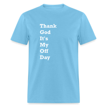 Load image into Gallery viewer, Thank God It&#39;s My Off Day White Font Unisex Classic T-Shirt - aquatic blue
