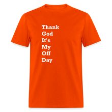 Load image into Gallery viewer, Thank God It&#39;s My Off Day White Font Unisex Classic T-Shirt - orange
