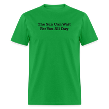 Load image into Gallery viewer, The Sun Can Wait For You All Day Black Font Unisex Classic T-Shirt - bright green
