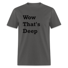Load image into Gallery viewer, Wow That&#39;s Deep Black Font Unisex Classic T-Shirt - charcoal
