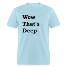 Load image into Gallery viewer, Wow That&#39;s Deep Black Font Unisex Classic T-Shirt - powder blue
