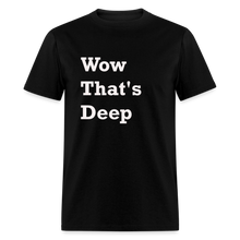 Load image into Gallery viewer, Wow That&#39;s Deep Black Font Unisex Classic T-Shirt - black
