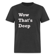 Load image into Gallery viewer, Wow That&#39;s Deep Black Font Unisex Classic T-Shirt - heather black
