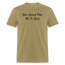 Load image into Gallery viewer, Your Speech Puts Me To Sleep Black Font Unisex Classic T-Shirt - khaki
