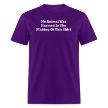 Load image into Gallery viewer, No Animal Was Harmed In The Making Of This Shirt White Font Unisex Classic T-Shirt - purple
