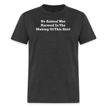 Load image into Gallery viewer, No Animal Was Harmed In The Making Of This Shirt White Font Unisex Classic T-Shirt - heather black
