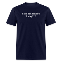 Load image into Gallery viewer, Have You Smiled Today??? White Font Unisex Classic T-Shirt - navy
