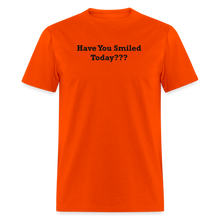 Load image into Gallery viewer, Have You Smiled Today??? Black Font Unisex Classic T-Shirt - orange
