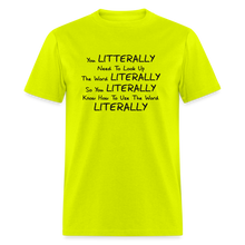 Load image into Gallery viewer, You Literally Need To Learn How To Use The Word Literally Black Font Unisex Classic T-Shirt - safety green

