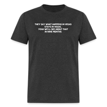 Load image into Gallery viewer, What Happens In Vegas Nine Months Later White Font Unisex Classic T-Shirt - heather black
