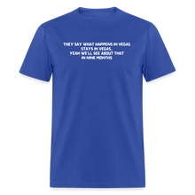 Load image into Gallery viewer, What Happens In Vegas Nine Months Later White Font Unisex Classic T-Shirt - royal blue
