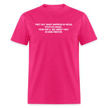 Load image into Gallery viewer, What Happens In Vegas Nine Months Later White Font Unisex Classic T-Shirt - fuchsia

