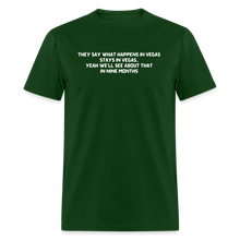 Load image into Gallery viewer, What Happens In Vegas Nine Months Later White Font Unisex Classic T-Shirt - forest green
