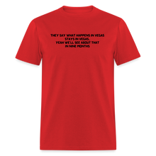 Load image into Gallery viewer, What Happens In Vegas Nine Months Later Black Font Unisex Classic T-Shirt - red
