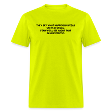 Load image into Gallery viewer, What Happens In Vegas Nine Months Later Black Font Unisex Classic T-Shirt - safety green
