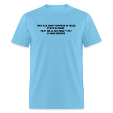 Load image into Gallery viewer, What Happens In Vegas Nine Months Later Black Font Unisex Classic T-Shirt - aquatic blue
