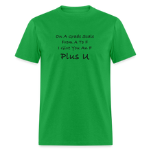 Load image into Gallery viewer, On A Grade Scale From A To F I Give An F Plus U Black Font Unisex Classic T-Shirt - bright green

