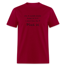 Load image into Gallery viewer, On A Grade Scale From A To F I Give An F Plus U Black Font Unisex Classic T-Shirt - dark red
