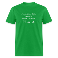 Load image into Gallery viewer, On A Grade Scale From A To F I Give An F Plus U White Font Unisex Classic T-Shirt - bright green
